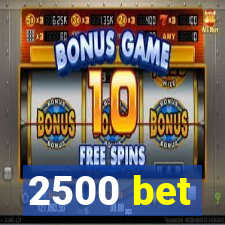 2500 bet